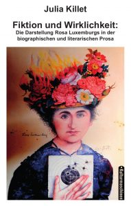 Rosa Luxemburg Fiktion und Wirklichkeit