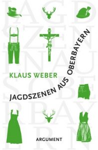 Klaus Weber Jagdszenen aus Oberbayern